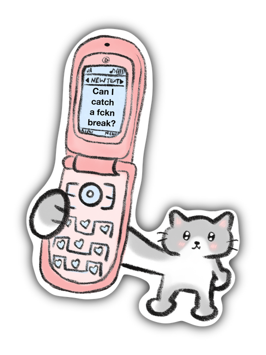 Can I catch a fckn break? Sticker